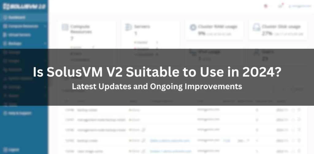 SolusVM V2は2024年の使用に適していますか？最新のアップデートと継続的な改善