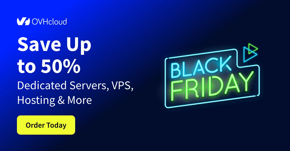 OVHcloud: ブラックフライデーで専用サーバー、VPS ホスティングなどが最大 50% オフ!